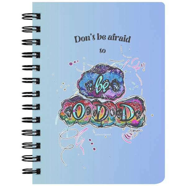 Don't Be Afraid to Be Odd Journal with Colorful Cover