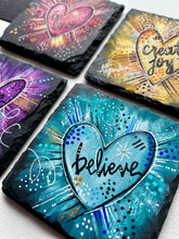 Load image into Gallery viewer, Be Love • Believe • Create Joy • Make Magic Original Art on Slate Coasters - Set of 4