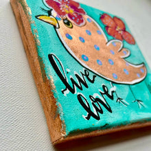 Load image into Gallery viewer, Summer Collection Live Love Chirp 5 x 5 Original Painting
