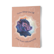 Load image into Gallery viewer, Evie - Pig Painting Inspirational Cards (Set of 10 Full Size) Some Things Just Fill Your Heart Without Trying - Misfits of Oz Farm Sanctuary