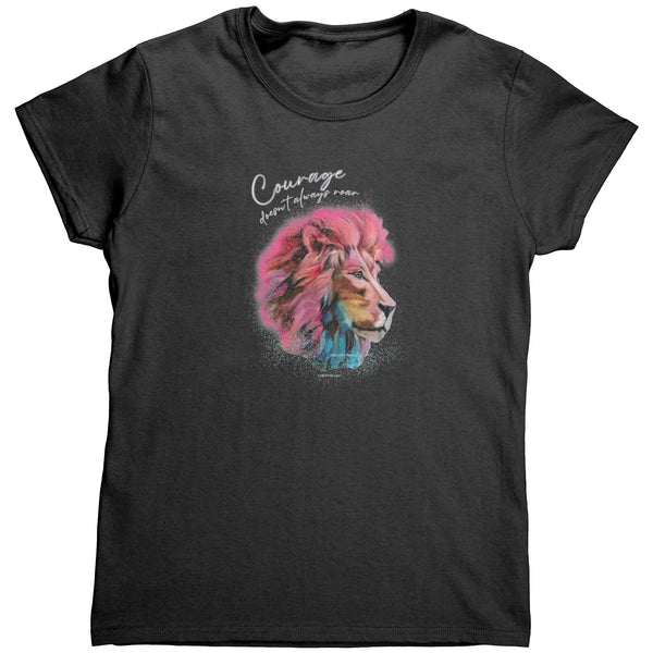 Courage doesn't always roar lion art painting colorful safari inspirational t-shirt womens top shirt
