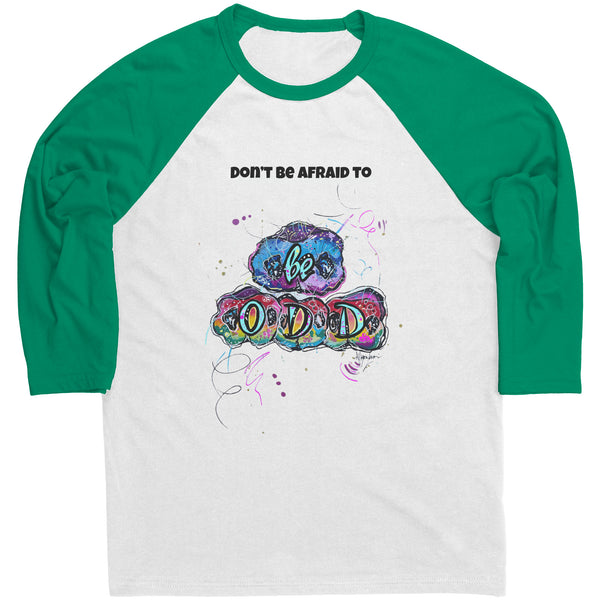 Don't Be Afraid to be Odd Baseball Shirt - 4 Colors