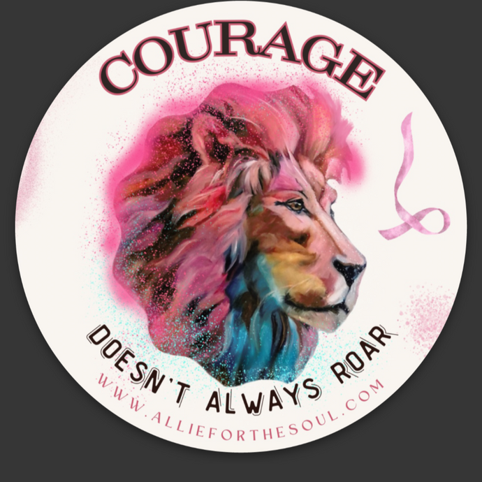 Courage Doesn't Always Roar Sticker 3” x 3” Free Shipping