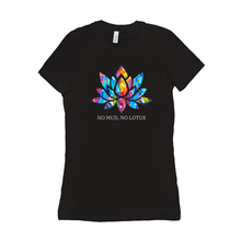 Load image into Gallery viewer, No Mud, No Lotus Women&#39;s SLIM Fit T-Shirt - 2 Colors
